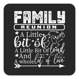 Family Reunion A Little Bit Of Crazy Square Sticker