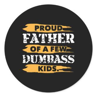 Father Of Few Dumb Kids Fathers Day  Classic Round Sticker