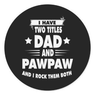 Father's Day Dad And Pawpaw I Rock Them Classic Round Sticker