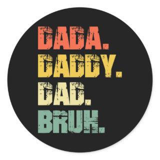 Father's Day Dada Daddy Dad Bruh Father's Day  Classic Round Sticker