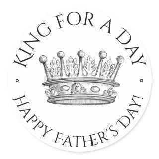 Father's Day King for a Day Classic Round Sticker