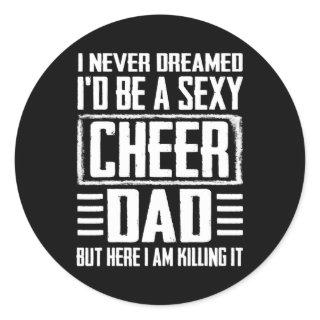 Father's Day s Cheer Dad Killing It Cheerdancing  Classic Round Sticker