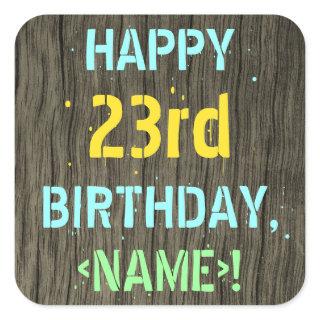 Faux Wood, Painted Text Look, 23rd Birthday + Name Square Sticker