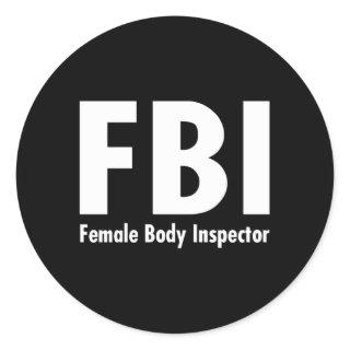 Fbi Female Body Inspector Classic Round Sticker
