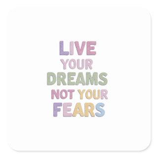 Fear Less, Dream More, Live Free Square Sticker