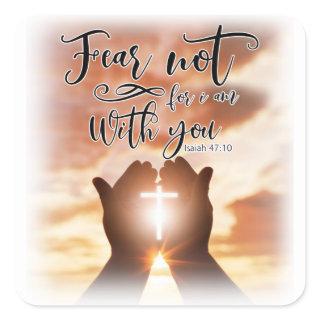 Fear Not, For I Am With You | Christian Square Sticker