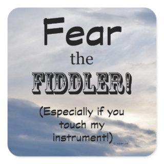 Fear The Fiddler Square Sticker