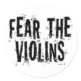 Fear the Violins Classic Round Sticker