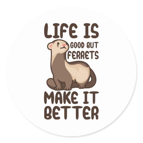 Ferrets quote classic round sticker