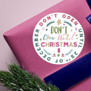 Festive, Fun & Colourful Do Not Open Til Christmas Classic Round Sticker