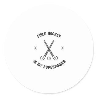 Field hockey is my superpower classic round sticker