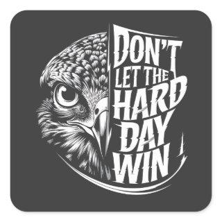 Fierce Mindset – Don’t Let the Hard Day Win Square Sticker