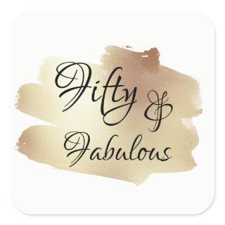Fifty & Fabulous Over Faux Gold Foil Brushstroke Square Sticker