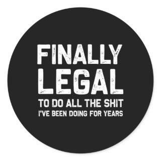Finally Legal Funny 21st Birthday Gift For Men Wom Classic Round Sticker