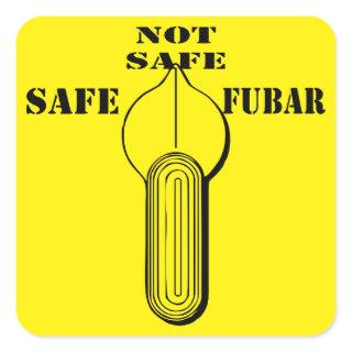 Fire Selector Switch Safe Not Safe FUBAR Square Sticker