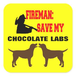 Fireman Save My Two Chocolate Lab Dogs Square Sticker