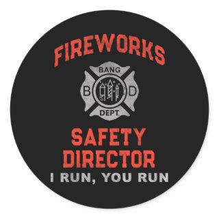 Fireworks Safety Director I Run You Just Here For  Classic Round Sticker