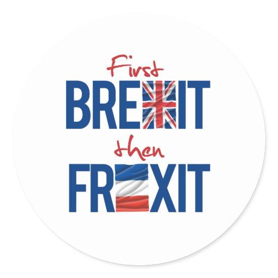 First Brexit then Frexit - -  Classic Round Sticker
