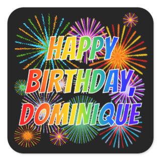 First Name "DOMINIQUE", Fun "HAPPY BIRTHDAY" Square Sticker