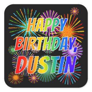 First Name "DUSTIN", Fun "HAPPY BIRTHDAY" Square Sticker