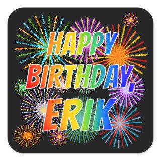 First Name "ERIK", Fun "HAPPY BIRTHDAY" Square Sticker