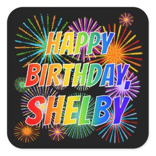 First Name "SHELBY", Fun "HAPPY BIRTHDAY" Square Sticker