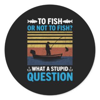 Fisher To Fish Or Not To Fish Classic Round Sticker