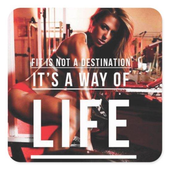 Fit Is Not A Destination. It's A Way of Life - Gym Square Sticker