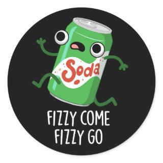 Fizzy Come Fizzy Go Funny Soda Pop Pun Dark BG Classic Round Sticker