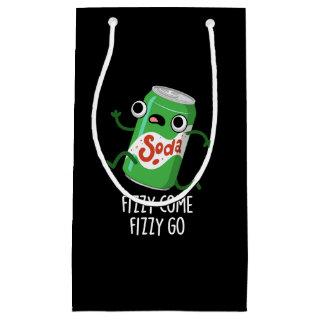 Fizzy Come Fizzy Go Funny Soda Pop Pun Dark BG Small Gift Bag