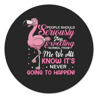 Flamingos | People Should Stop Expecting Normal Classic Round Sticker
