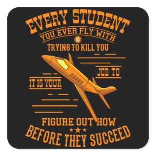 Flight Student Wants To Kill You Flight Instructor Square Sticker