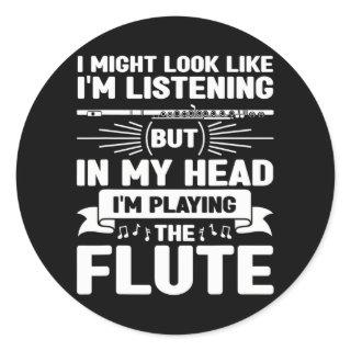 Flute Player Flutist Music I Might Look Like I'm Classic Round Sticker