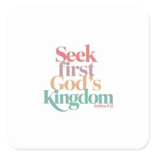 Focus on God's Kingdom As Your Priority In Life Square Sticker