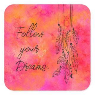 "Follow your dreams" Quote Abstract Ink Art Pink Square Sticker