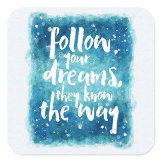 Follow Your Dreams Quote Square Sticker