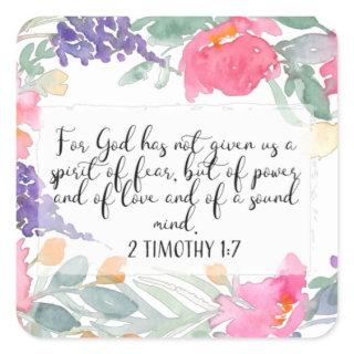 For God has not given us a spirit of fear Square Sticker