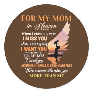 For My Mom In Heaven When I Close My Eyes I Miss Classic Round Sticker