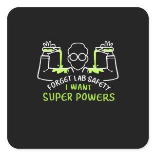 Forget Lab Safety I Want Super Powers Square Sticker
