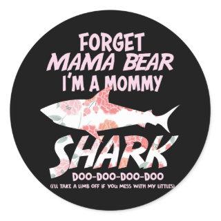 Forget Mama Bear I'm A Mommy Shark Classic Round Sticker