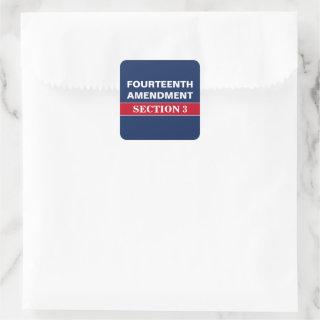 Fourteenth Amendment Section 3 Constitution Square Sticker