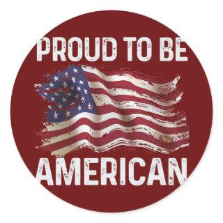 Fourth Of July Proud To Be American USA Flag Classic Round Sticker