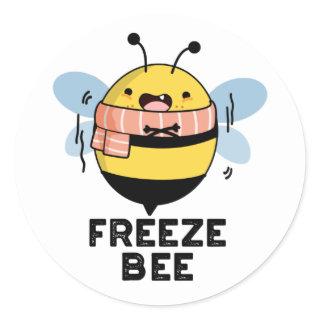 Freeze Bee Funny Insect Bug Pun  Classic Round Sticker