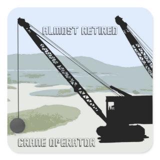 FRICTION CRANE OPERATOR ALMOST RETIRED SQUARE STICKER