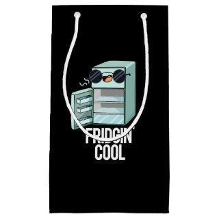 Fridgin Cool Funny Refrigerator Pun Dark BG Small Gift Bag
