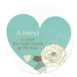 friend is what the heart need classic round sticker