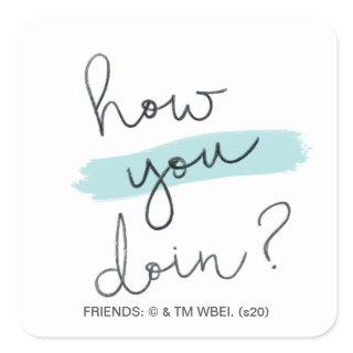 FRIENDS™ | How You Doin? Square Sticker