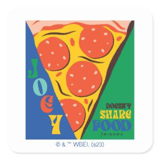FRIENDS™ | Joey Doesn't Share Food - Pizza Graphic Square Sticker