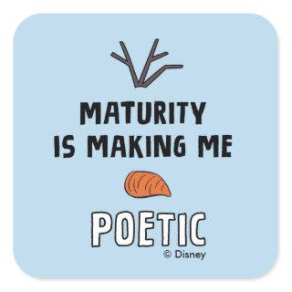 Frozen 2 | Olaf "Maturity Is Making Me Poetic" Square Sticker