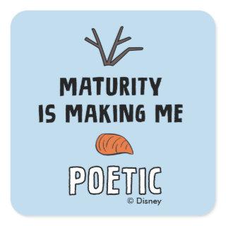 Frozen 2 | Olaf "Maturity Is Making Me Poetic" Square Sticker